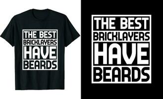 Best Bricklayers Have Beards Funny Bricklayers Long Sleeve T-Shirt or Bricklayers t shirt design or Beards t-shirt design vector