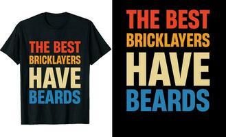 Best Bricklayers Have Beards Funny Bricklayers Long Sleeve T-Shirt or Bricklayers t shirt design or Beards t-shirt design vector