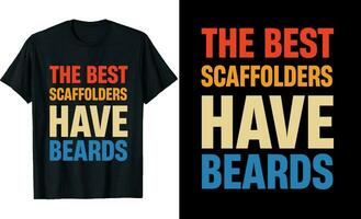 Best Scaffolders Have Beards Funny Scaffolders Long Sleeve T-Shirt or Scaffolders t shirt design or Beards t-shirt design vector