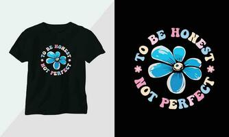 To be honest, not perfect - Retro Groovy Inspirational T-shirt Design with retro style vector