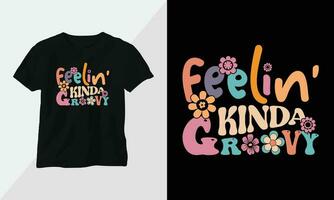 Feelin' kinda groovy - Retro Groovy Inspirational T-shirt Design with retro style vector