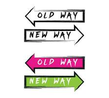 Old way vs New way arrows sign. Hand drawn doodle style of two road signs representing the new way and old way approach to business management concept. vector