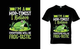 Im A Hop Timist I Believe Everything Will Be Frog Tastic colorful Graphic T-Shirt,t-shirt print mockup vector