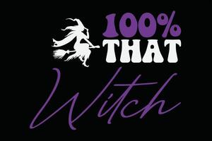 100 Percent That Witch Funny Halloween T-Shirt Design vector