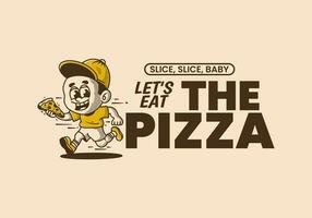 Let's eat the pizza, illustration of a little boy running and holding a slice of pizza vector