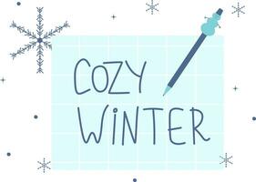 Cozy winter handwritten text on paper with a pen on a background with snowflakes. Winter vector illustration