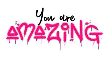 You are amazing text with splash effect and drops. Urban street graffiti style vector