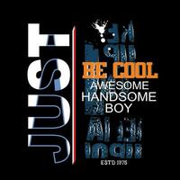 just be cool slogan tee graphic typography for print,t shirt illustration vector art style