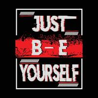 just be yourself, slogan tee typography graphic design for print t shirt illustration vector