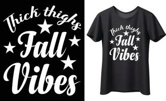 Thick thighs fall vibes typography vector t-shirt Design. Perfect for print items and bag, banner, sticker, mug, template. Handwritten vector illustration. Isolated on black background.