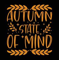 Embrace the cozy vibes of autumn with our 'Autumn State of Mind' T-shirt. Featuring rustic colors and nature-inspired elements, it's the perfect tee for the fall season. vector