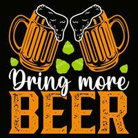 Drink more  beer design vector for t-shirt or others