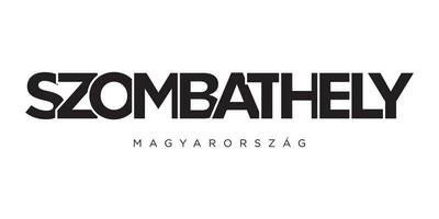 Szombathely in the Hungary emblem. The design features a geometric style, vector illustration with bold typography in a modern font. The graphic slogan lettering.