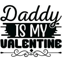 daddy is my valentine vector