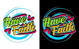 Have faith motivational typography design, for t-shirt, posters, labels, etc. vector