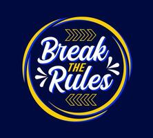 Break the rules typography design, for t-shirt, posters, labels, etc. vector