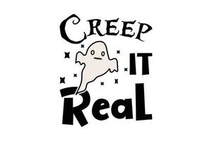 Creep it real Halloween T-shirt Design. Witch, spooky, ghost, happy halloween vector illustration.