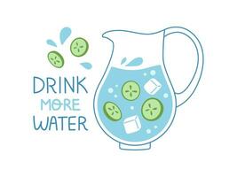 Vector illustration with jug of water. Water with cucumber slice, ice and water splashes. Drink more water text. Poster design.