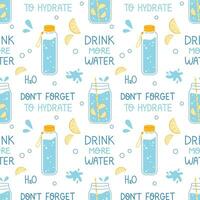 Vector drink more water seamless pattern. Trendy water print with glass, jar and bottle of water with lemon slices on white background. Dont forget to hydrate phrase. Wrapping design with text.