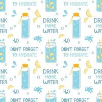 Vector drink more water seamless pattern. Trendy water print with glass, jar and bottle of water with lemon slices on white background. Dont forget to hydrate phrase. Wrapping design with text.