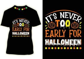 It's Never Too Early For Halloween T-shirt Design vector