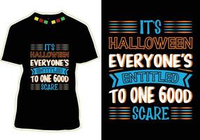 It's Halloween Everyone's Entitled To One Good Scare, Halloween T-shirt Design vector