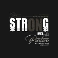 stay strong be positive graphic t shirt design, typography vector, illustration, casual style vector