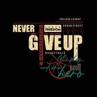 never give up basketball lettering typography vector, abstract graphic, illustration, for print t shirt vector