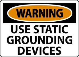 Warning Sign Use Static Grounding Devices vector