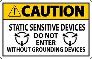 Caution Sign Static Sensitive Devices Do Not Enter Without Grounding Devices vector