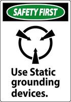 Safety First Sign Use Static Grounding Devices vector