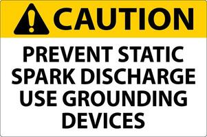 Caution Sign Prevent Static Spark Discharge Use Grounding Devices vector