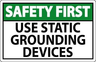 Safety First Sign Use Static Grounding Devices vector