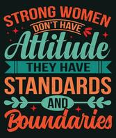 Strong women do not have attitude they have standards and boundaries vector