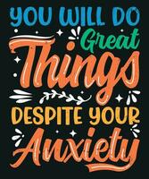 You will do great things depite your anxiety vector