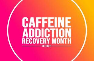 October is Caffeine Addiction Recovery Month background template. Holiday concept. background, banner, placard, card, and poster design template with text inscription and standard color. vector