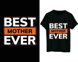 Best mother ever typography tshirt design vector