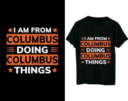 I am from columbus doing columbus things columbus tshirt design vector