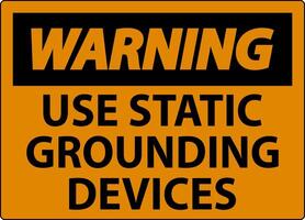 Warning Sign Use Static Grounding Devices vector