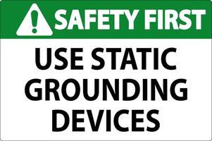 Safety First Sign Use Static Grounding Devices vector