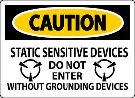 Caution Sign Static Sensitive Devices Do Not Enter Without Grounding Devices vector