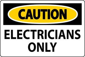 Caution Sign Electricians Only vector