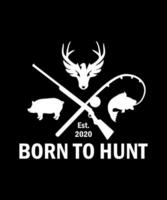 Born to hunt logo tshirt design vector