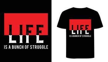 Life - a bunch of struggle. Motivational typography design. Typographic T shirt design. vector