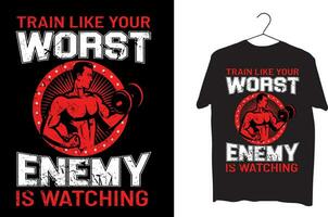 Train like your worst enemy is watching T shirt design vector