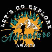 let's go explore adventure awaits -t shirt design vector
