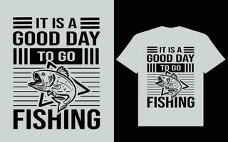 t is a good day to go fishing t shirt design, fishing t shirt design eps... vector