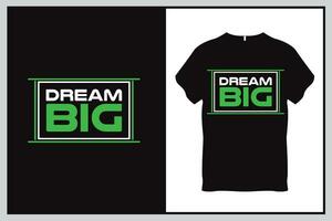 Dream big Quote Typography T Shirt Design vector