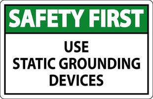 Safety First Sign Use Static Grounding Devices vector