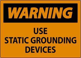 Warning Sign Use Static Grounding Devices vector